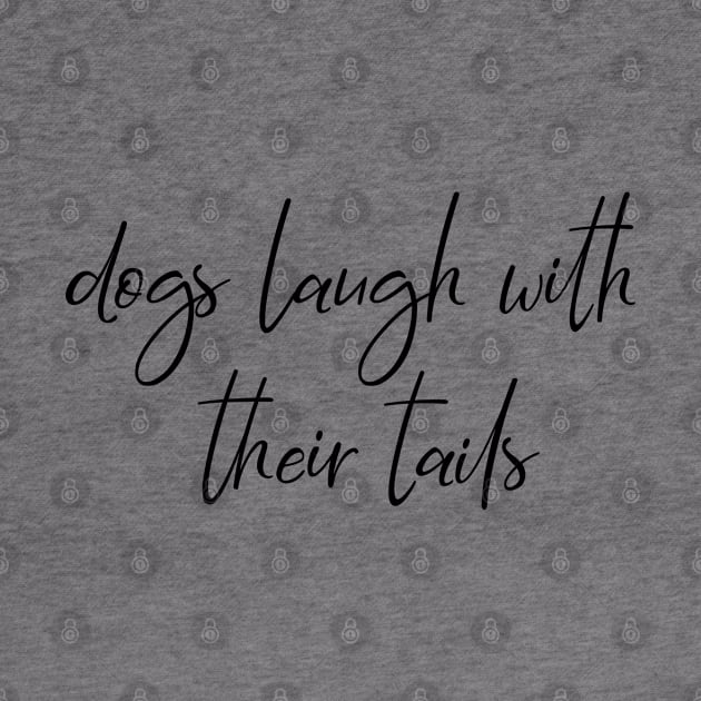 Dogs laugh with their tails by Kobi